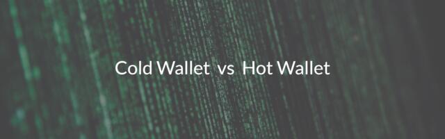 Digitale data met daarvoor de tekst "Cold Wallet vs Hot Wallet"