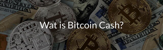 Wat is Bitcoin Cash (BCH)?