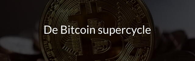 De Bitcoin supercycle