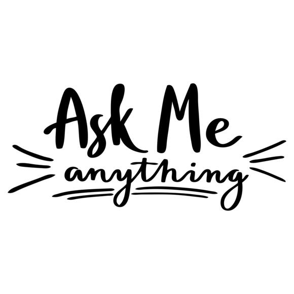 ask me anything