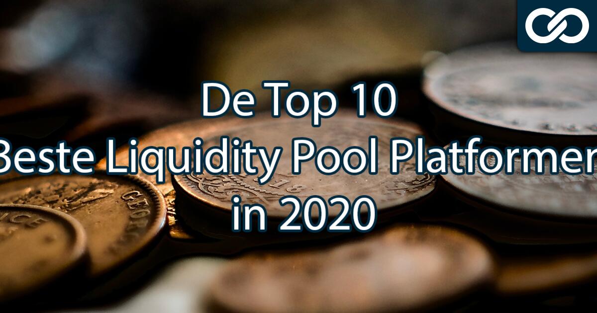 De top 10 beste Liquidity Pool platformen in 2021 ...